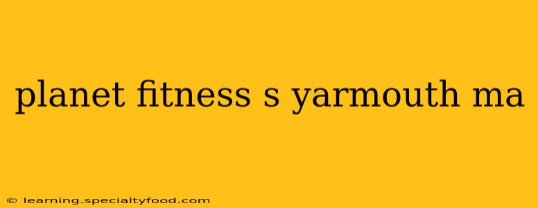 planet fitness s yarmouth ma