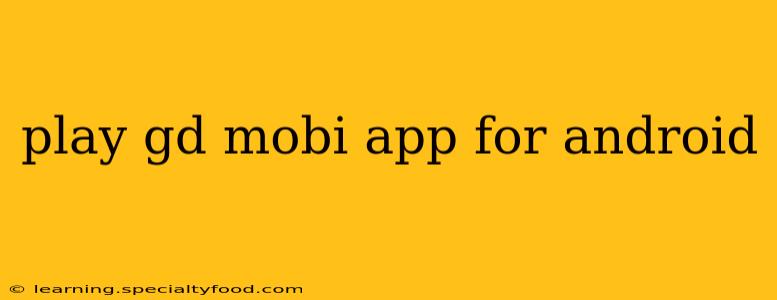 play gd mobi app for android