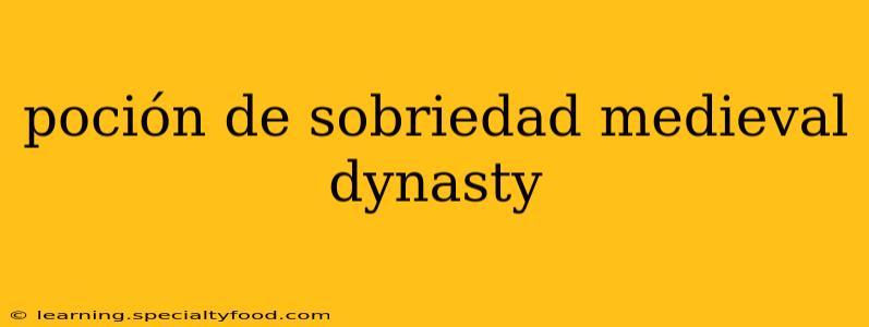 poción de sobriedad medieval dynasty