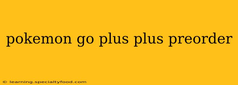 pokemon go plus plus preorder