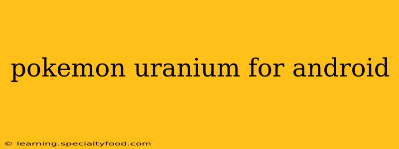 pokemon uranium for android