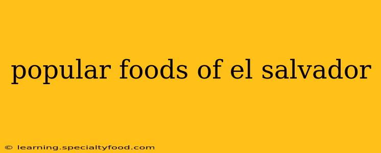 popular foods of el salvador