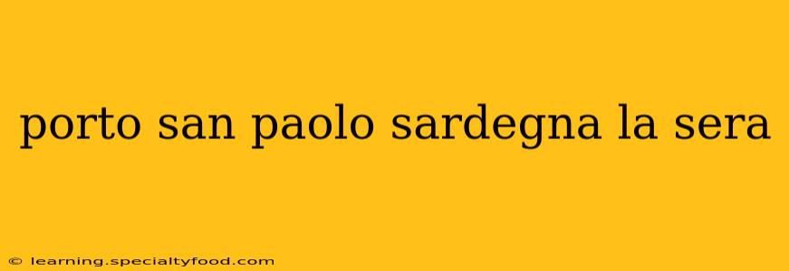 porto san paolo sardegna la sera