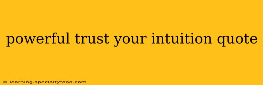 powerful trust your intuition quote