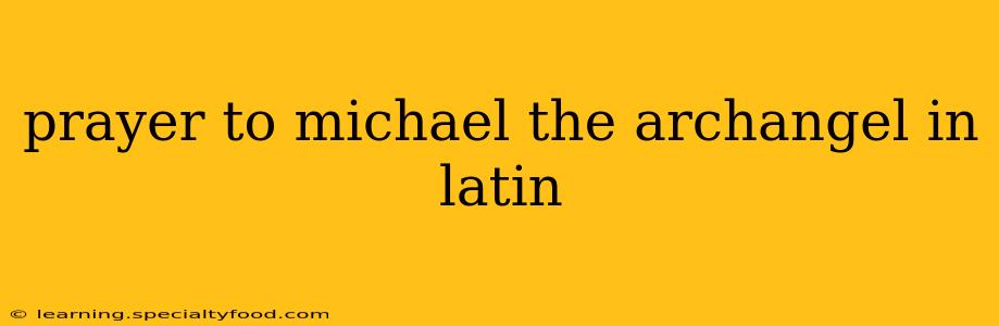 prayer to michael the archangel in latin