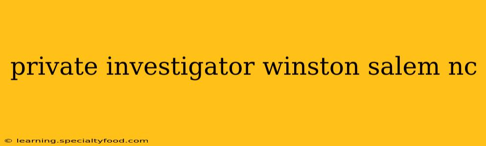private investigator winston salem nc