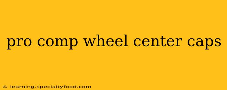 pro comp wheel center caps