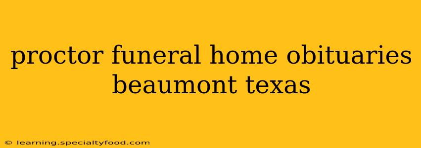 proctor funeral home obituaries beaumont texas