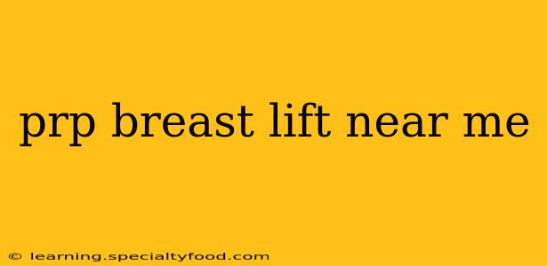 prp breast lift near me