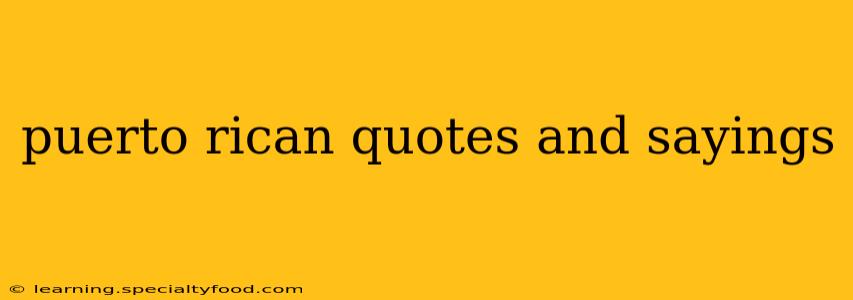 puerto rican quotes and sayings