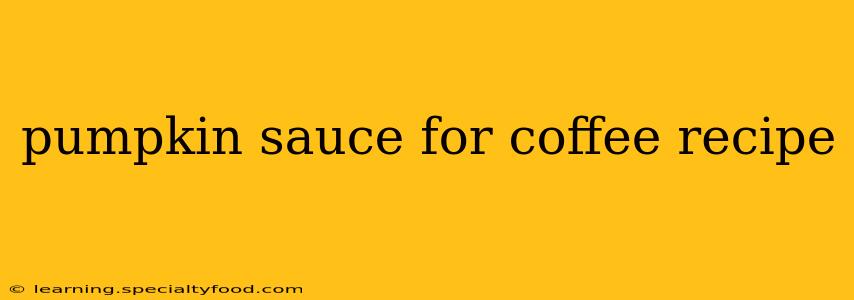 pumpkin sauce for coffee recipe