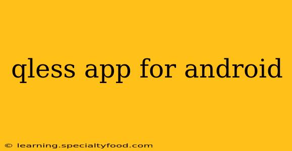 qless app for android