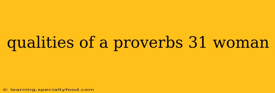 qualities of a proverbs 31 woman