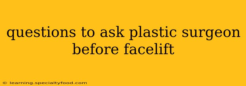 questions to ask plastic surgeon before facelift