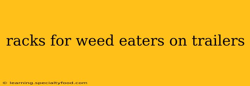 racks for weed eaters on trailers