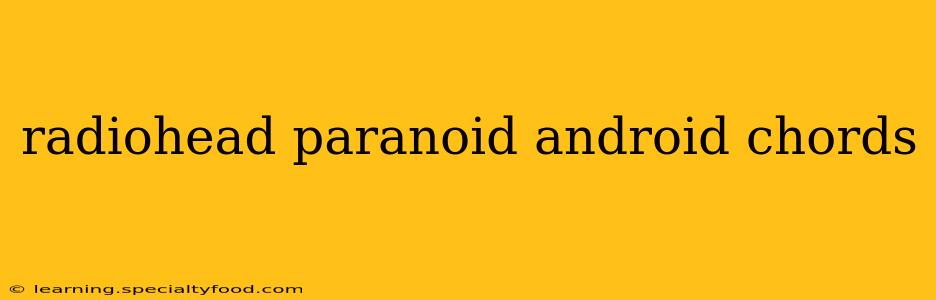 radiohead paranoid android chords