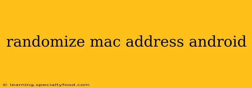 randomize mac address android