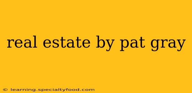 real estate by pat gray