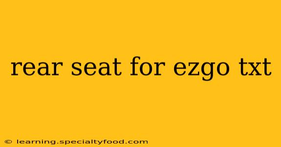 rear seat for ezgo txt