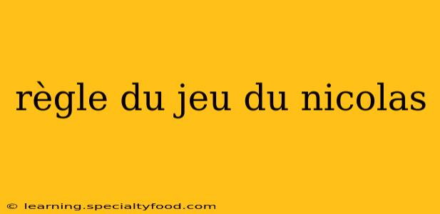 règle du jeu du nicolas