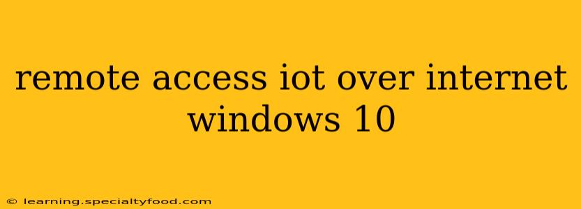 remote access iot over internet windows 10