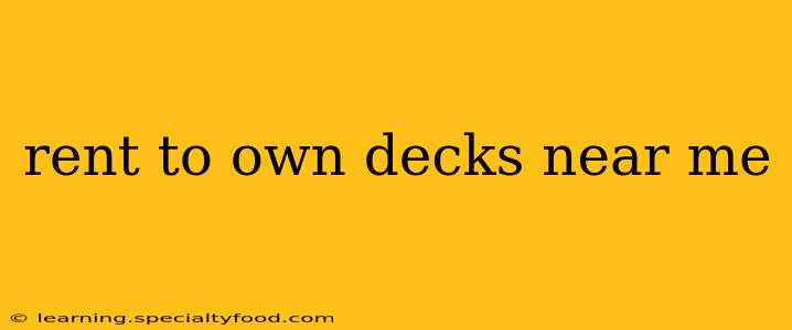 rent to own decks near me