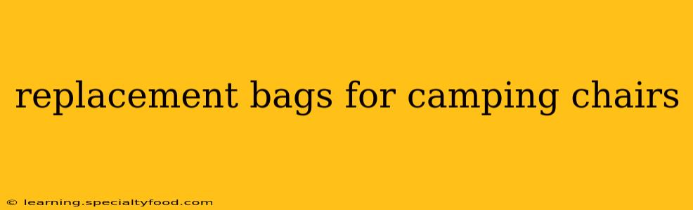 replacement bags for camping chairs