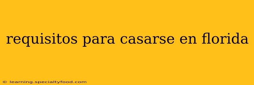 requisitos para casarse en florida