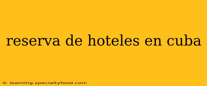reserva de hoteles en cuba