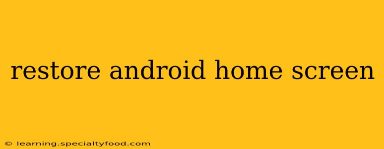 restore android home screen