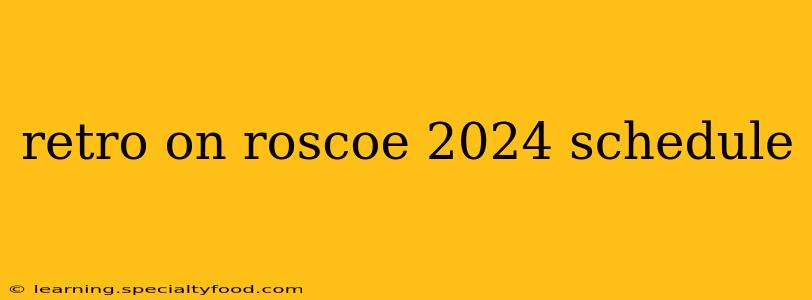 retro on roscoe 2024 schedule