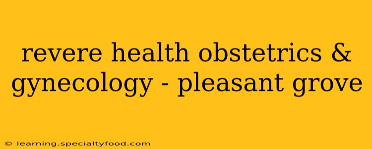 revere health obstetrics & gynecology - pleasant grove
