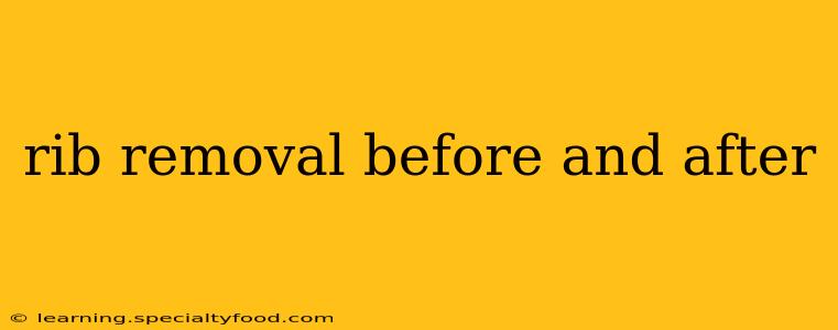rib removal before and after