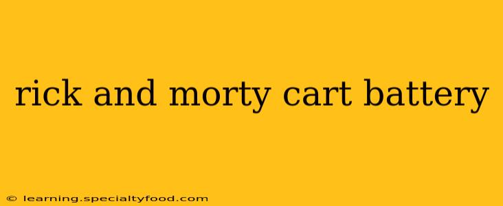 rick and morty cart battery