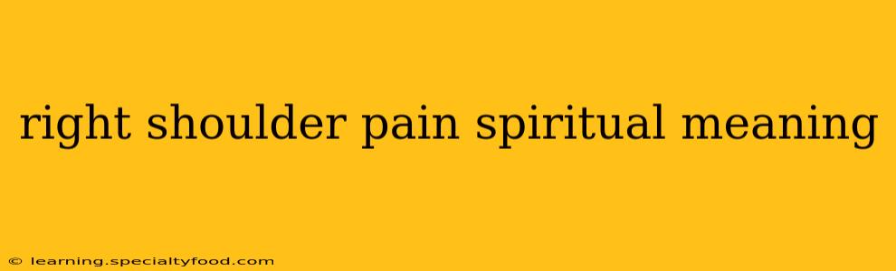 right shoulder pain spiritual meaning