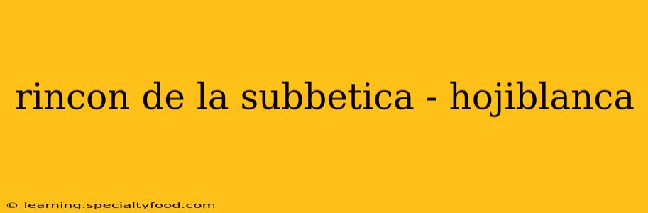 rincon de la subbetica - hojiblanca