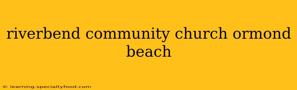 riverbend community church ormond beach