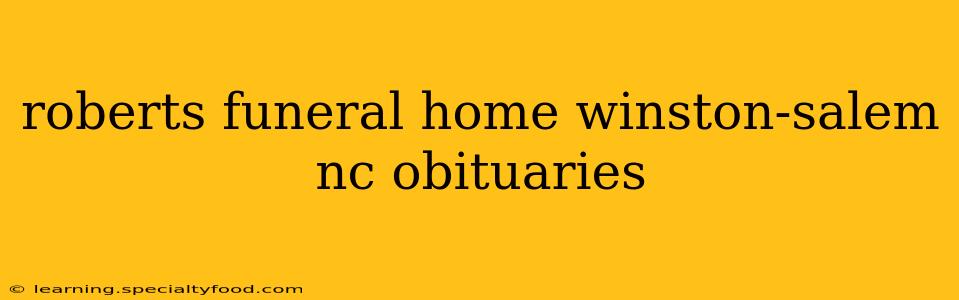 roberts funeral home winston-salem nc obituaries