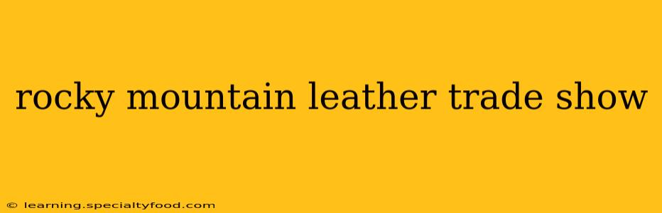 rocky mountain leather trade show