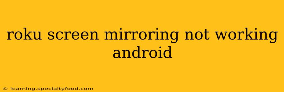 roku screen mirroring not working android