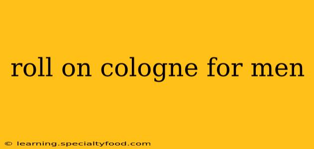 roll on cologne for men