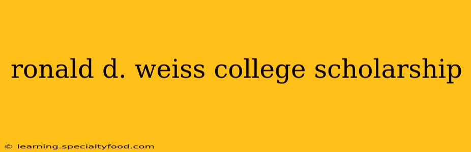 ronald d. weiss college scholarship