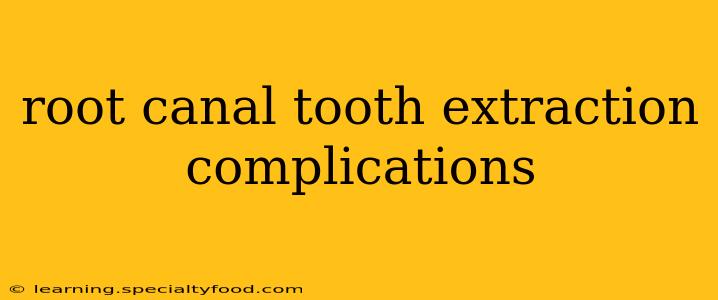 root canal tooth extraction complications