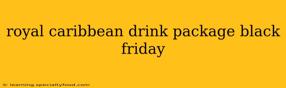 royal caribbean drink package black friday