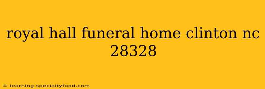 royal hall funeral home clinton nc 28328