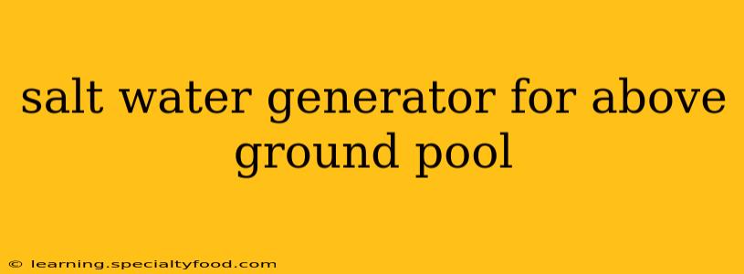 salt water generator for above ground pool