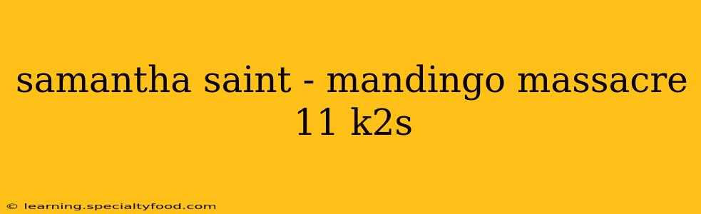 samantha saint - mandingo massacre 11 k2s