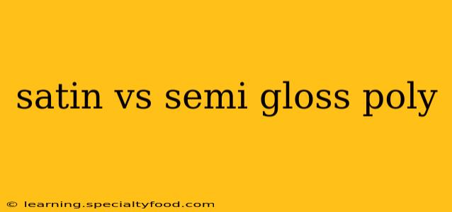 satin vs semi gloss poly