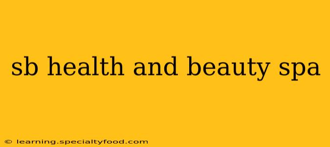 sb health and beauty spa