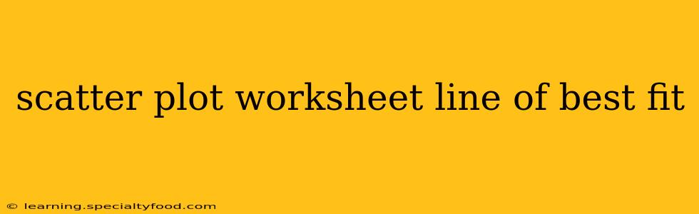 scatter plot worksheet line of best fit